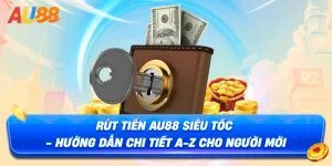Hướng Dẫn Rút Tiền AU88 Nhanh Chóng An Toàn